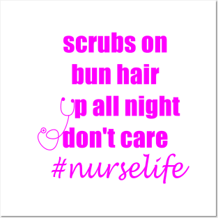 Scrubs on bun hair up all night don't care nurslife Posters and Art